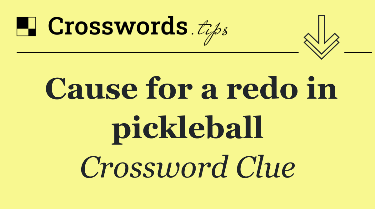 Cause for a redo in pickleball
