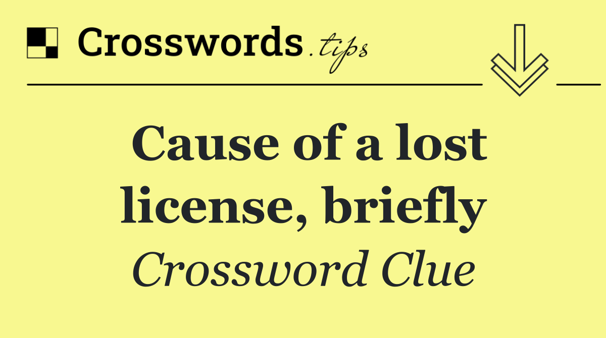 Cause of a lost license, briefly