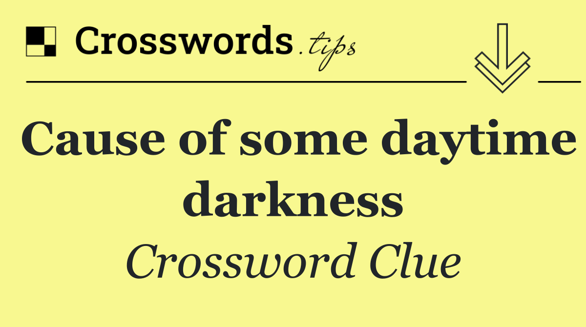 Cause of some daytime darkness