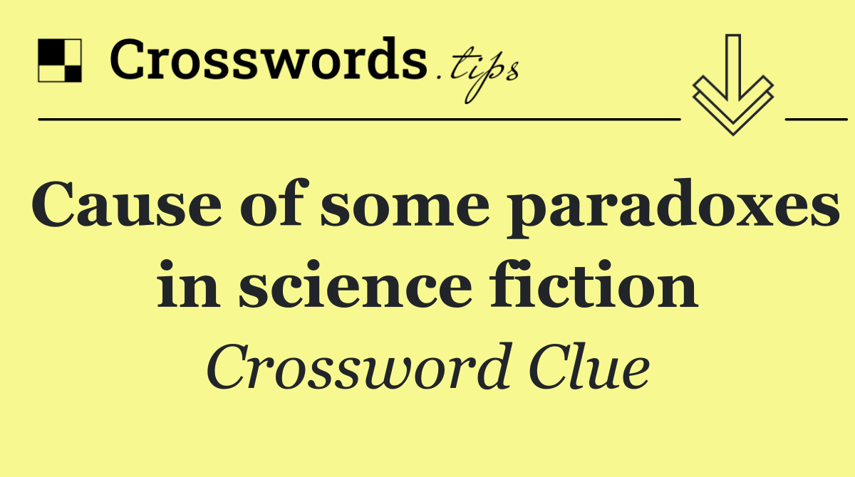 Cause of some paradoxes in science fiction