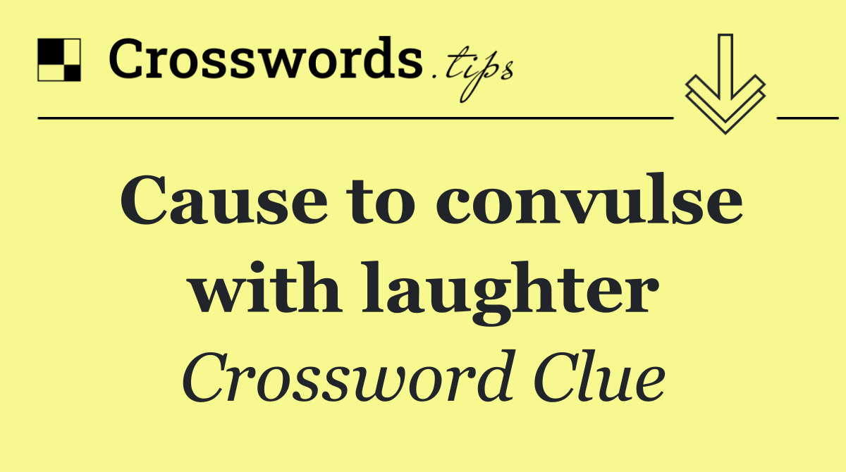 Cause to convulse with laughter