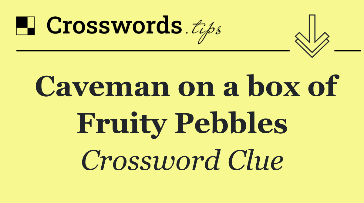 Caveman on a box of Fruity Pebbles