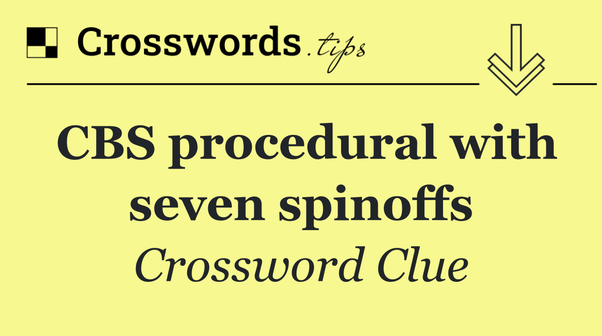 CBS procedural with seven spinoffs