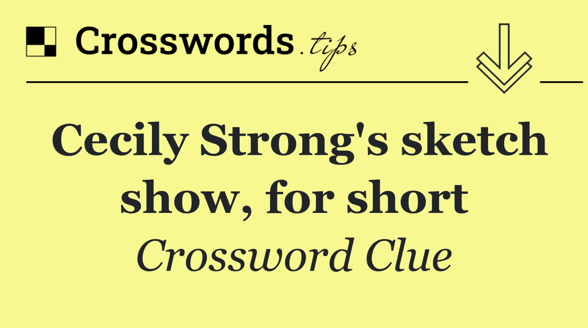 Cecily Strong's sketch show, for short