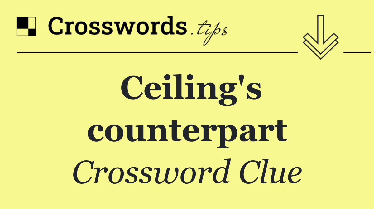 Ceiling's counterpart