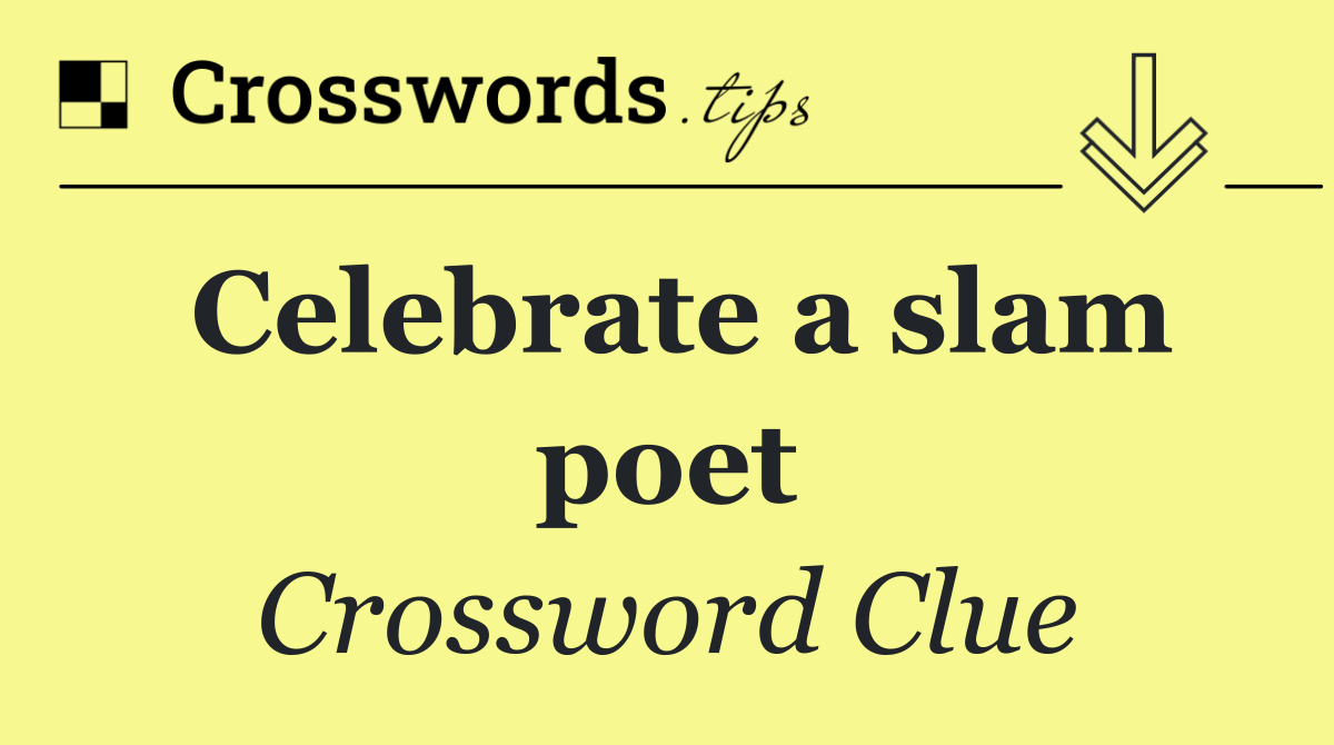 Celebrate a slam poet