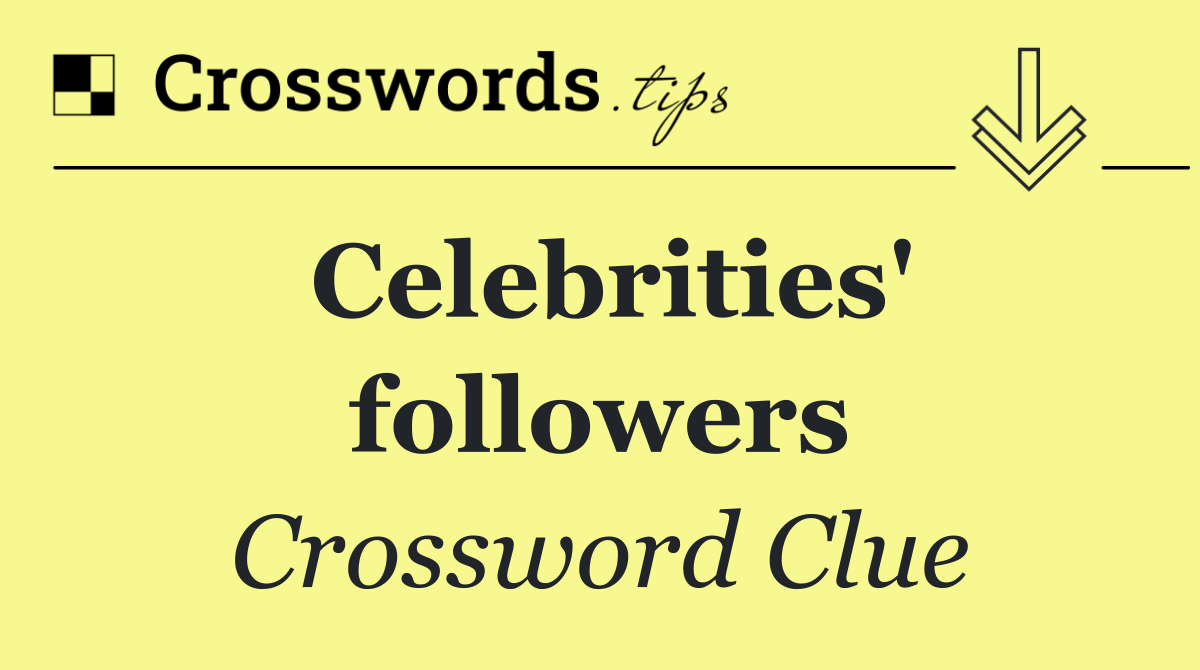 Celebrities' followers
