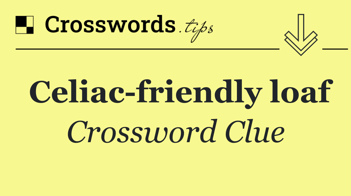 Celiac friendly loaf