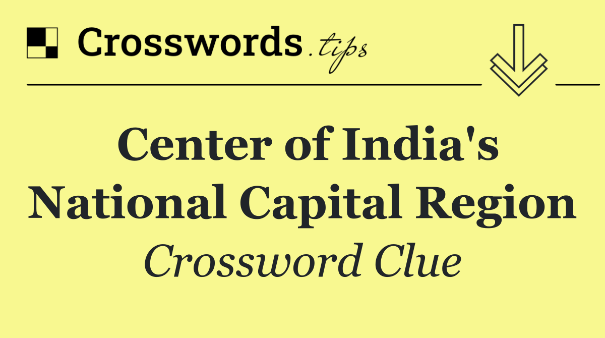 Center of India's National Capital Region
