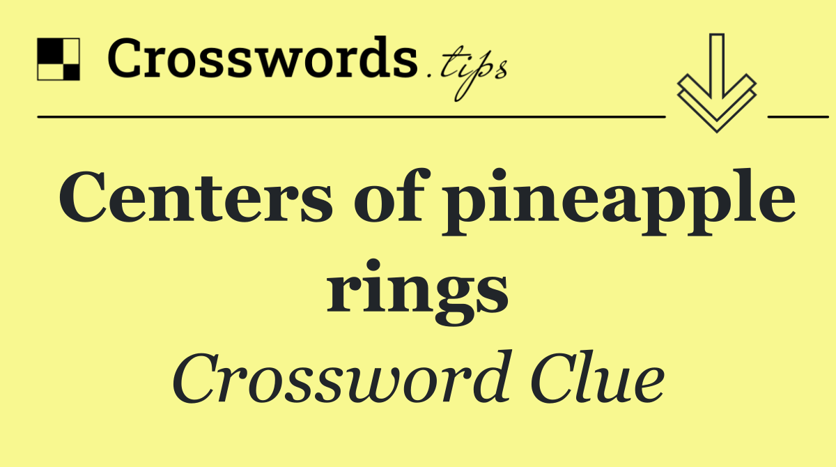 Centers of pineapple rings