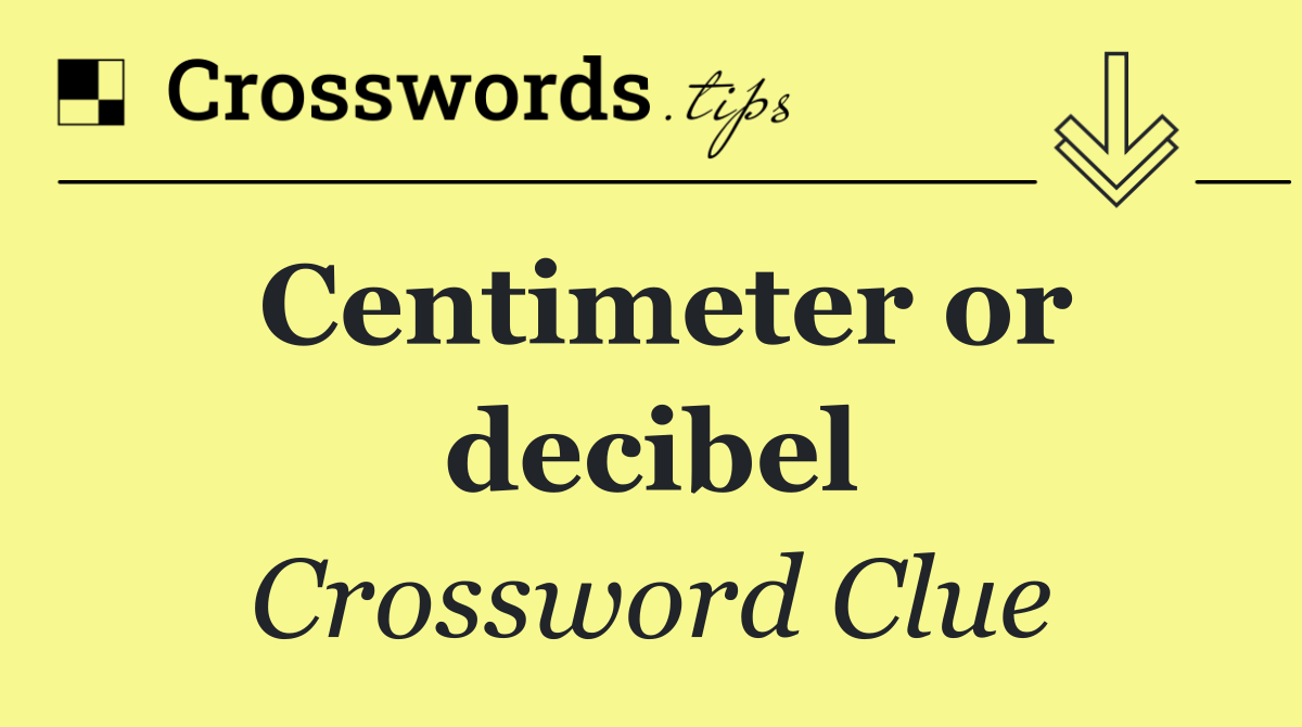Centimeter or decibel