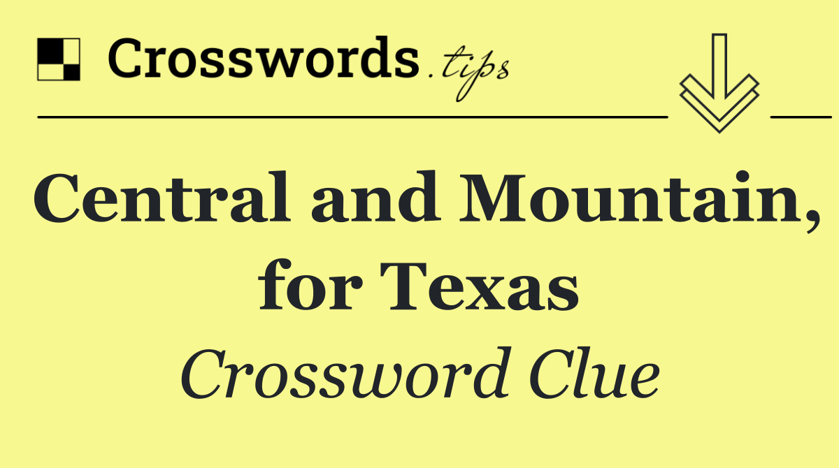 Central and Mountain, for Texas