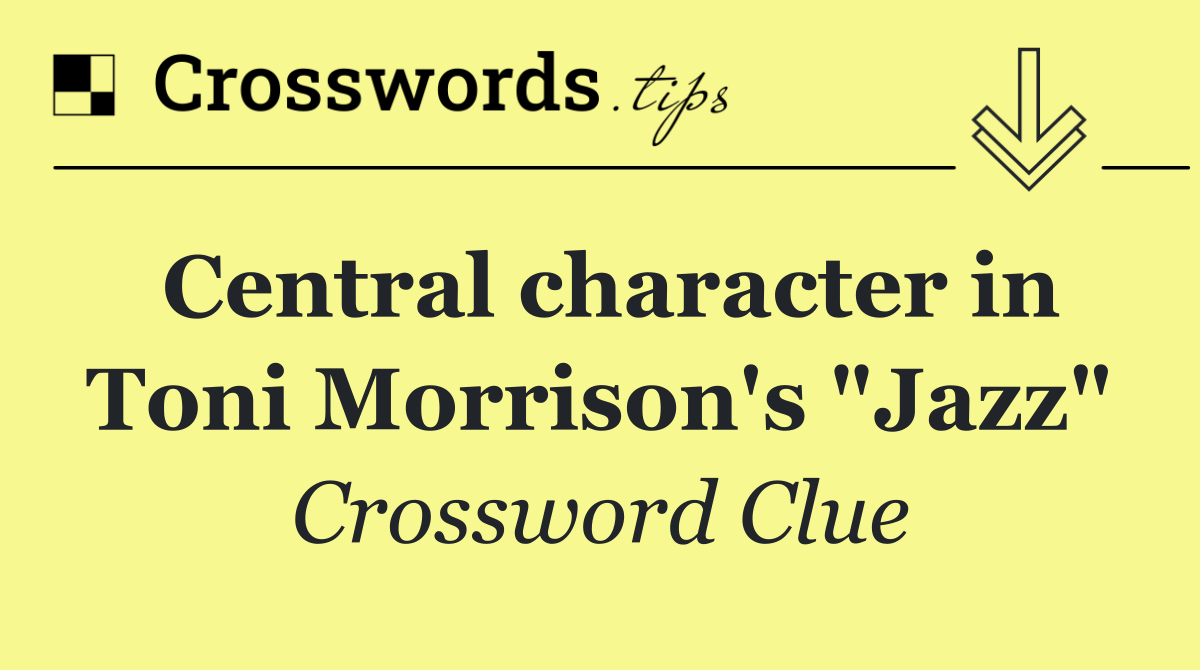 Central character in Toni Morrison's "Jazz"