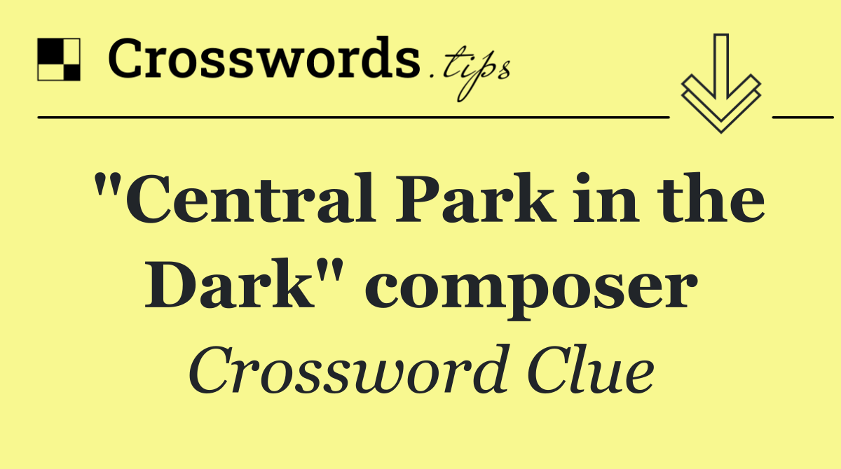 "Central Park in the Dark" composer