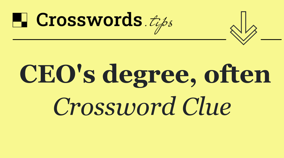 CEO's degree, often