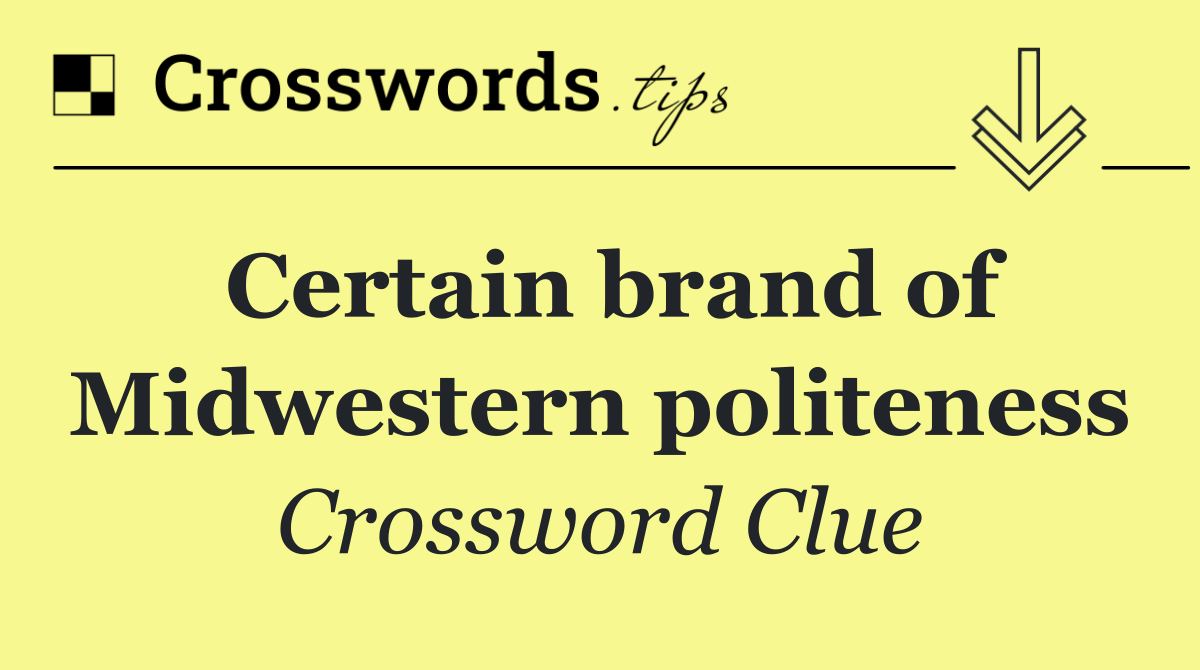 Certain brand of Midwestern politeness