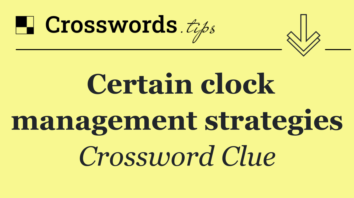 Certain clock management strategies