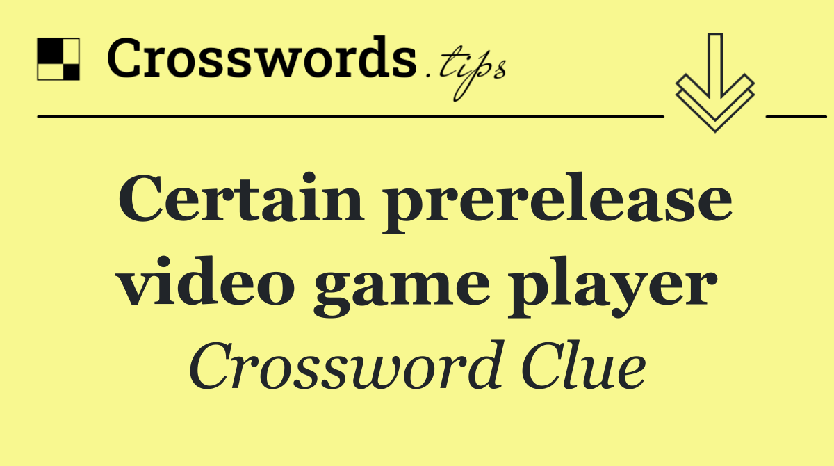 Certain prerelease video game player