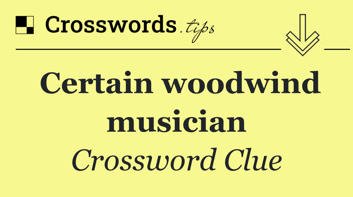 Certain woodwind musician