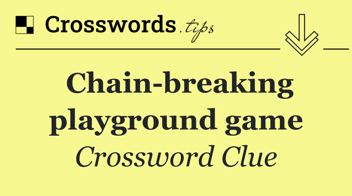 Chain breaking playground game
