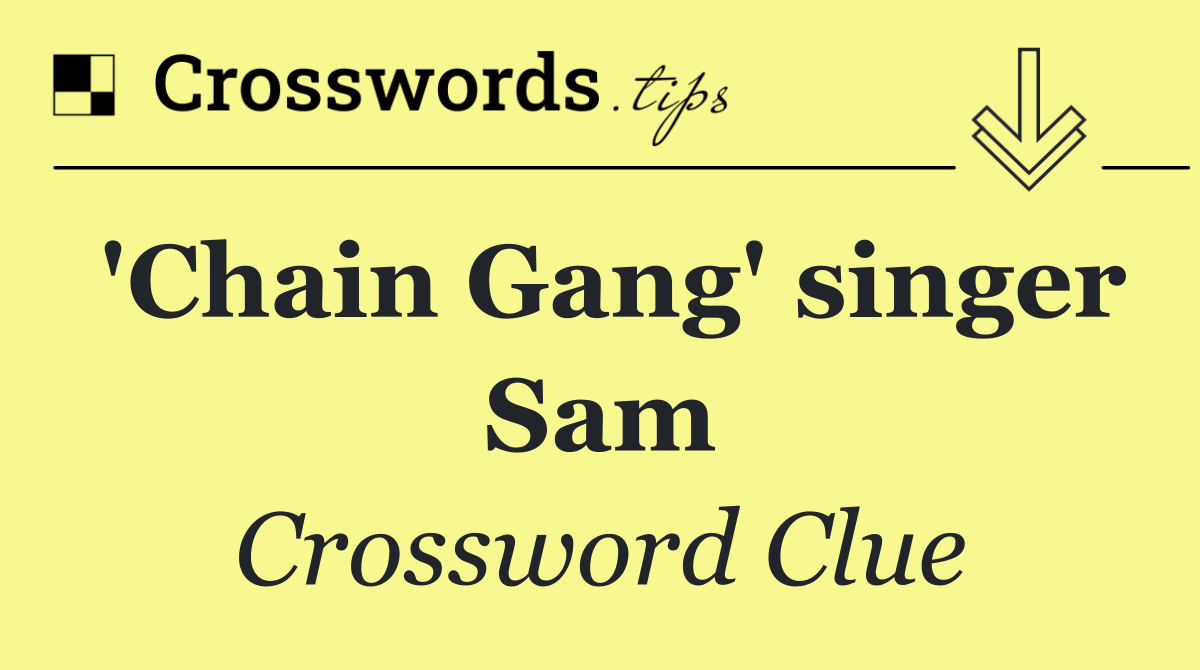 'Chain Gang' singer Sam
