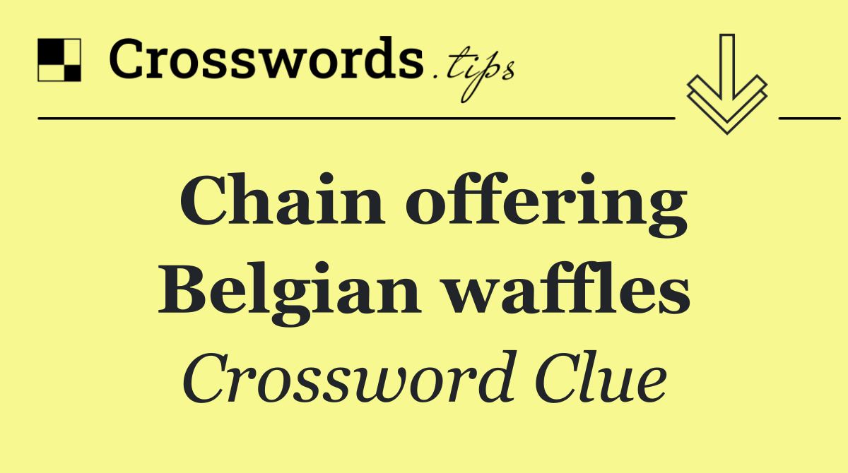 Chain offering Belgian waffles