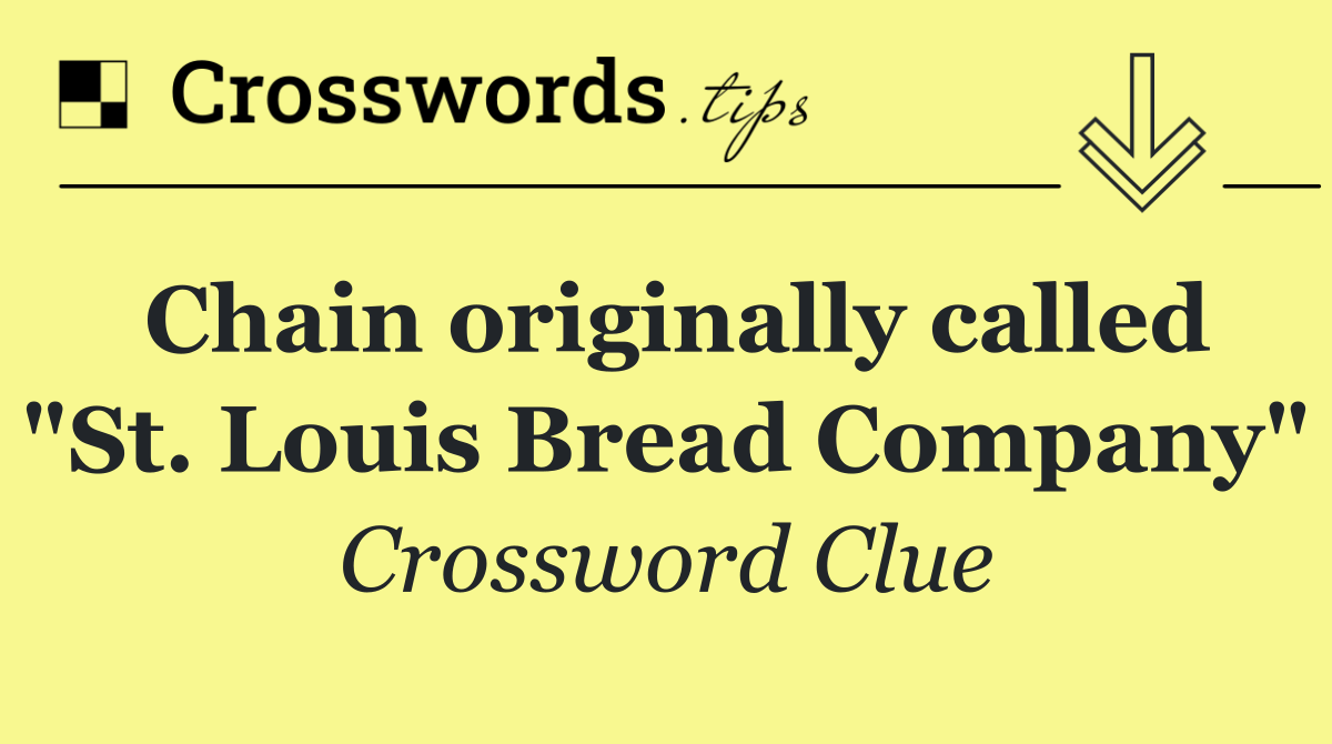 Chain originally called "St. Louis Bread Company"
