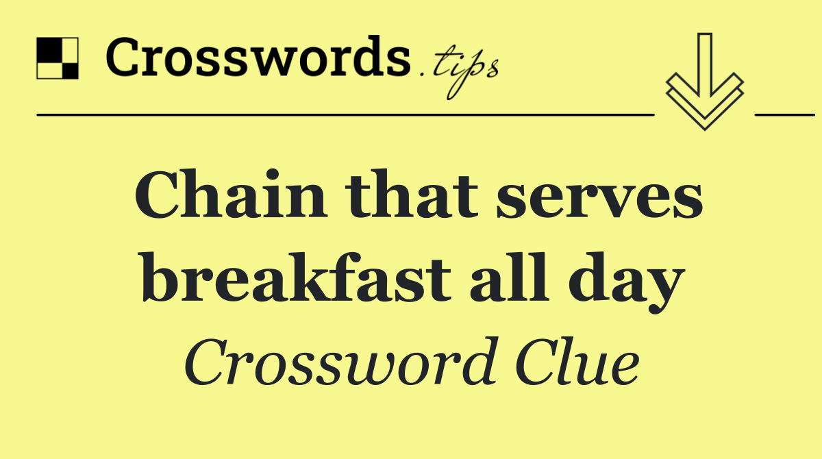 Chain that serves breakfast all day