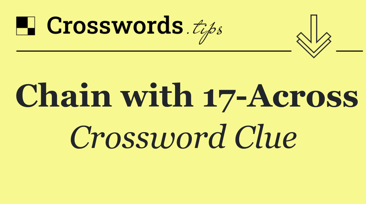 Chain with 17 Across