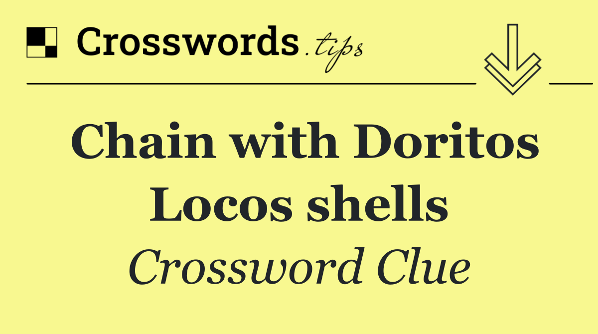 Chain with Doritos Locos shells
