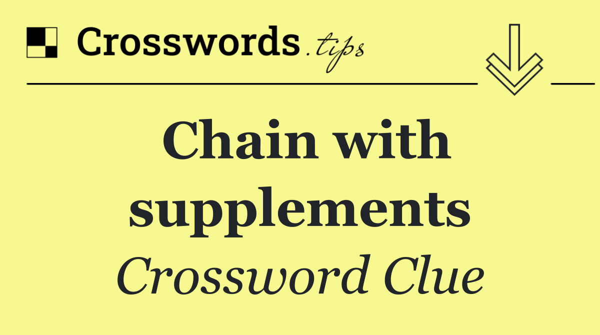 Chain with supplements