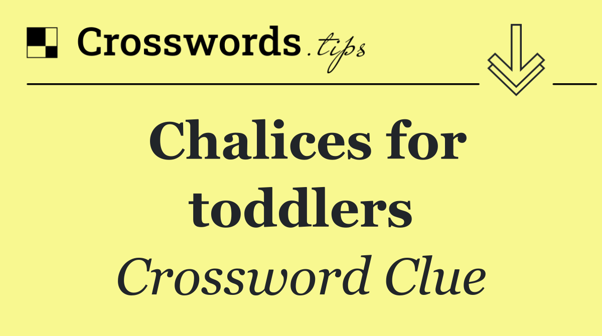 Chalices for toddlers