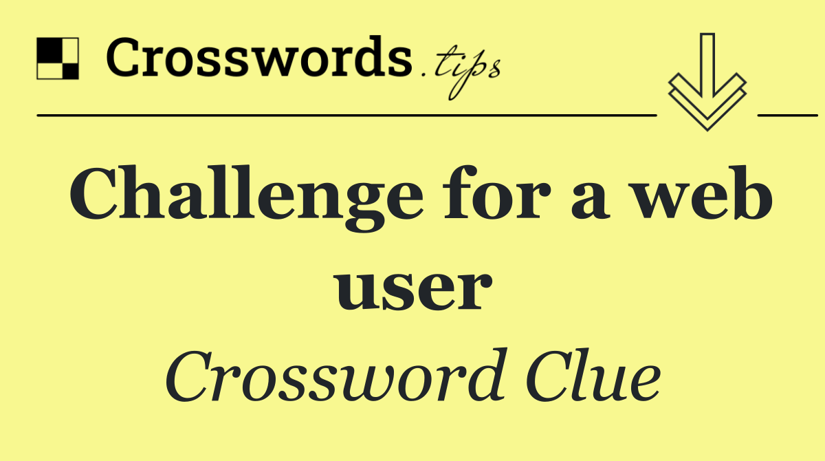 Challenge for a web user