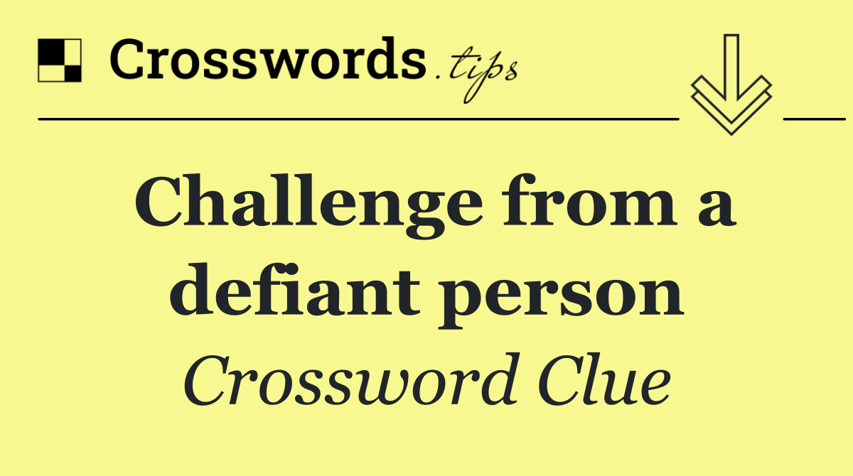 Challenge from a defiant person