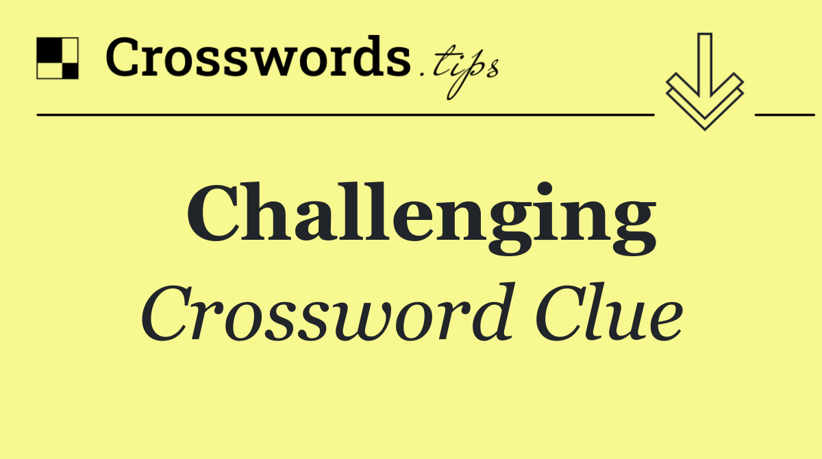 Challenging