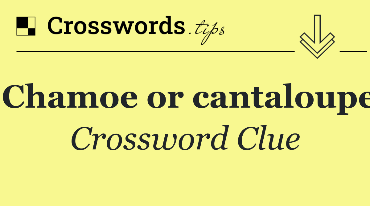 Chamoe or cantaloupe