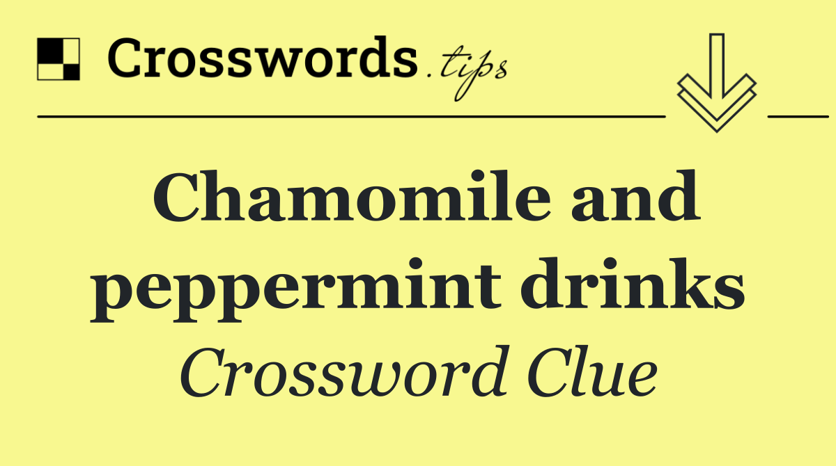 Chamomile and peppermint drinks