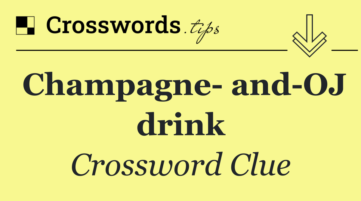 Champagne  and OJ drink