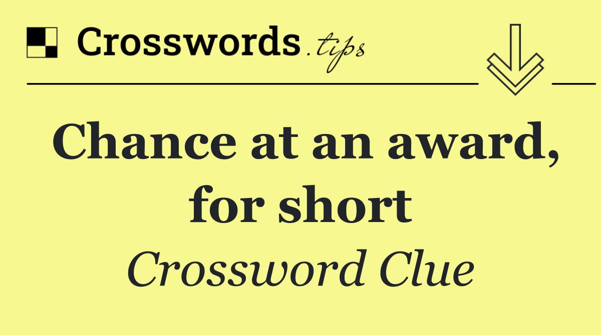 Chance at an award, for short