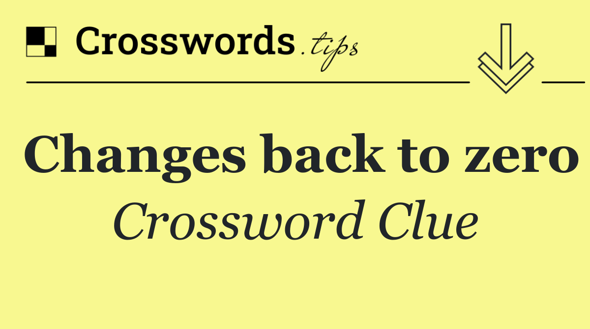 Changes back to zero