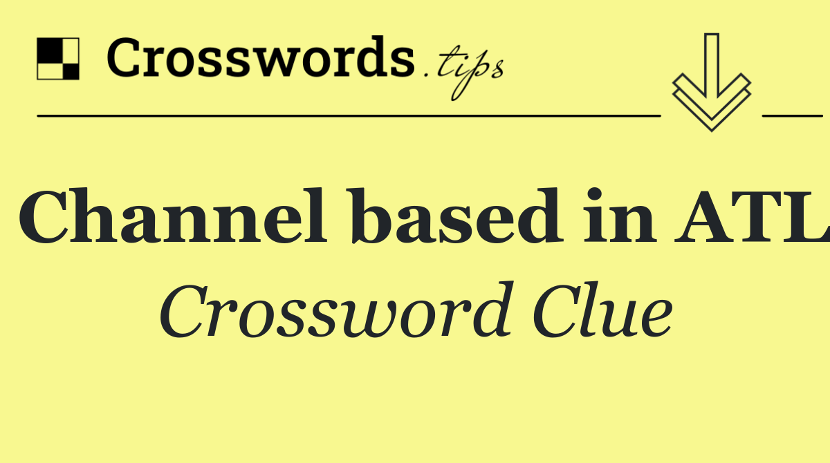 Channel based in ATL