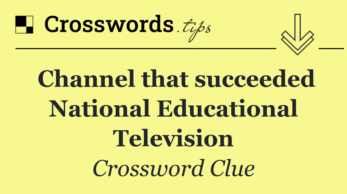 Channel that succeeded National Educational Television