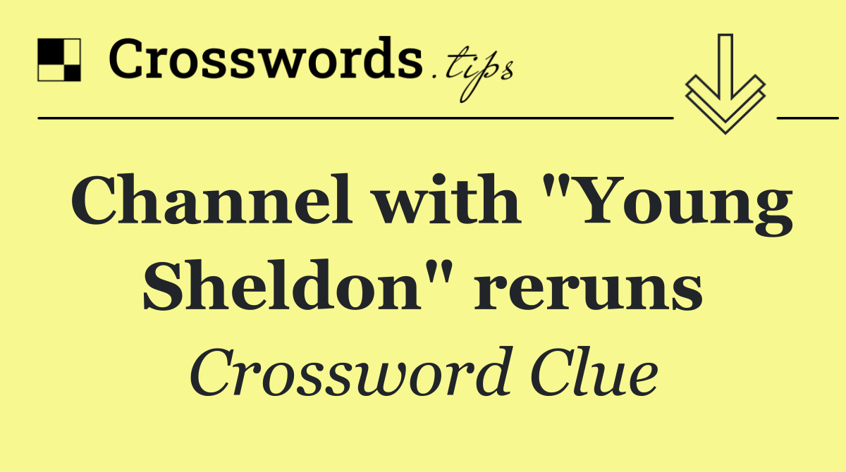 Channel with "Young Sheldon" reruns