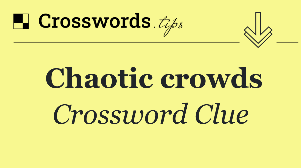 Chaotic crowds