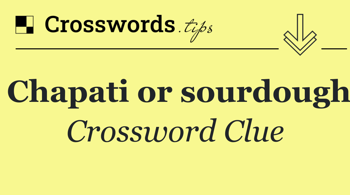 Chapati or sourdough