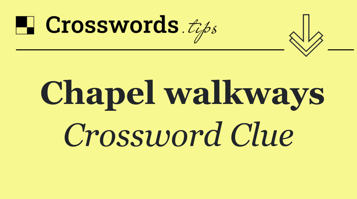Chapel walkways