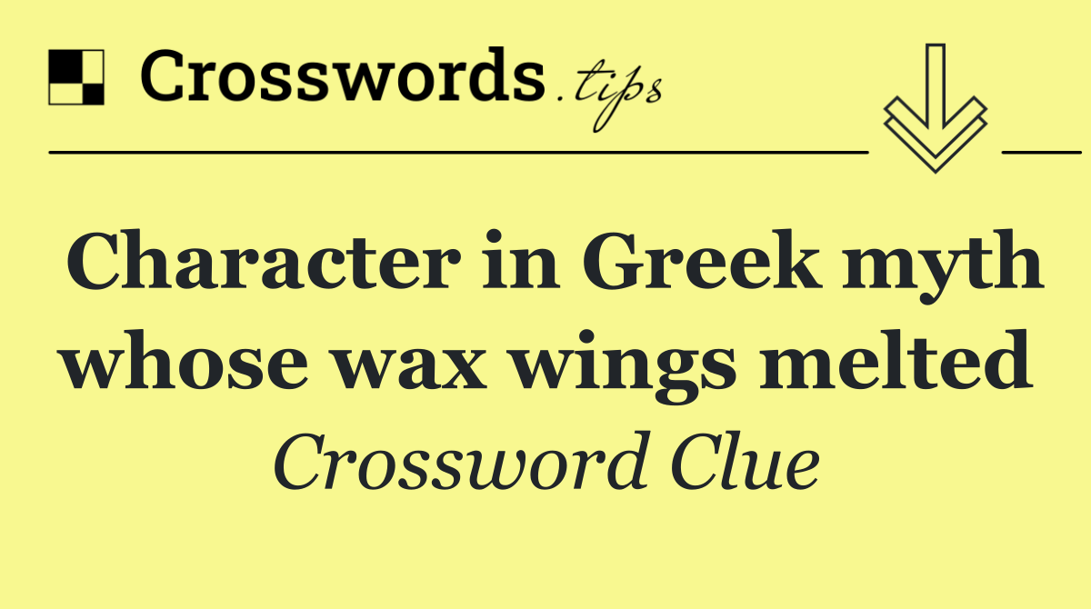 Character in Greek myth whose wax wings melted