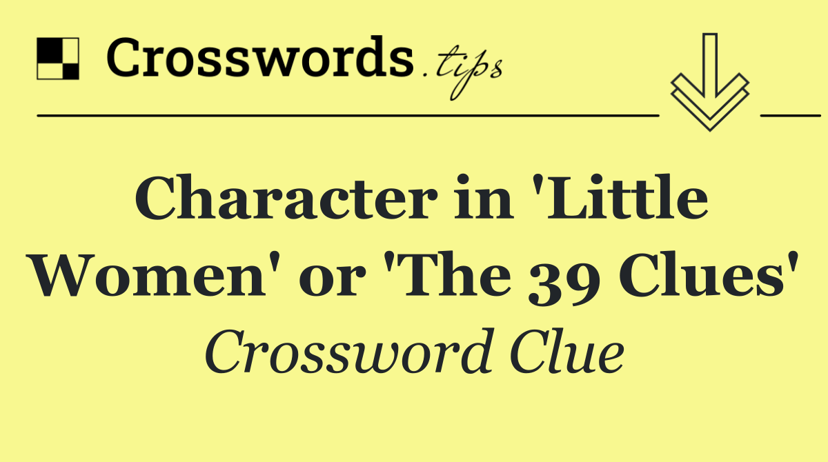 Character in 'Little Women' or 'The 39 Clues'