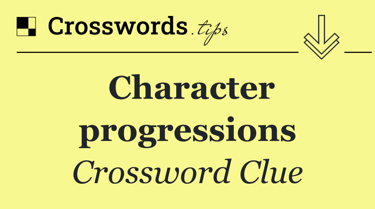 Character progressions