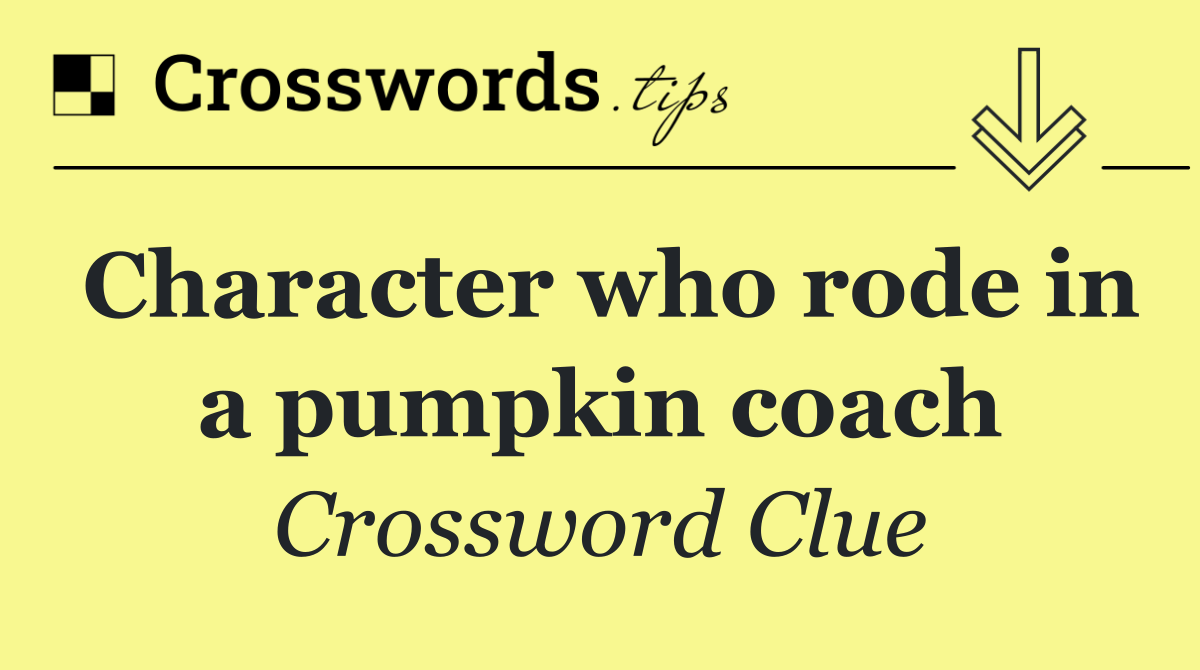 Character who rode in a pumpkin coach